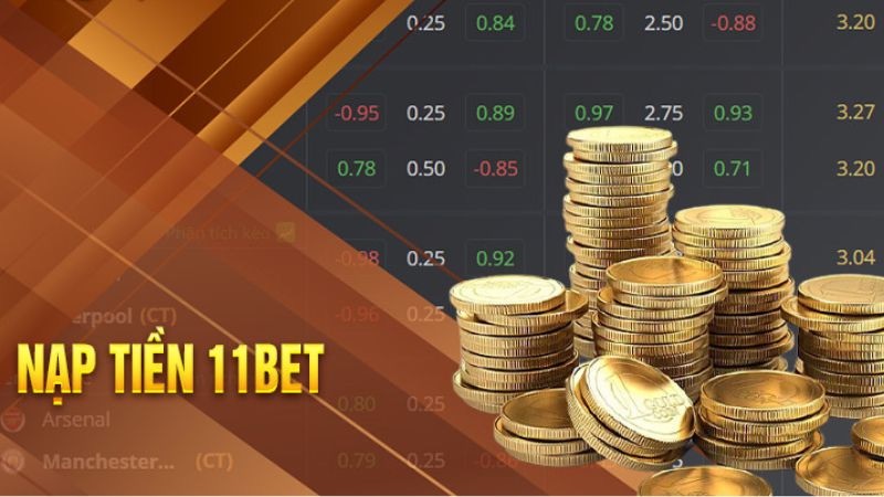 Hướng dẫn nạp tiền 11bet chi tiết và đơn giản cho tân thủ
