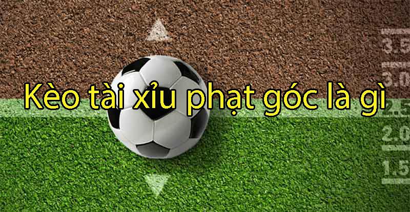 Kèo tài xỉu phạt góc – Toàn tập 4 mẹo cược giúp bạn luôn “Về Bờ”
